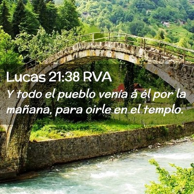 Picture 02 - Lucas 21:38 RVA - Y todo el pueblo venía á él por la mañana, - Bible Verse Picture