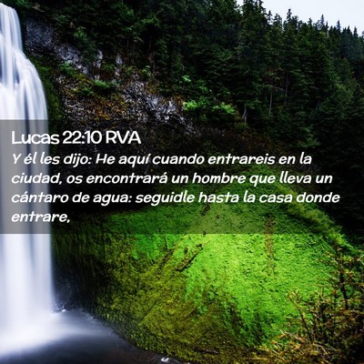 Picture 02 - Lucas 22:10 RVA - Y él les dijo: He aquí cuando entrareis en la - Bible Verse Picture