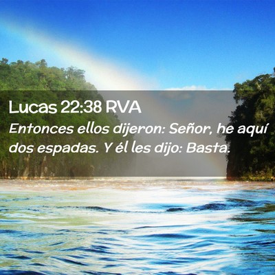 Picture 02 - Lucas 22:38 RVA - Entonces ellos dijeron: Señor, he aquí dos - Bible Verse Picture