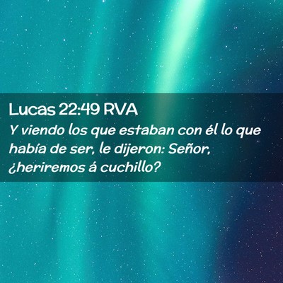 Picture 02 - Lucas 22:49 RVA - Y viendo los que estaban con él lo que había de - Bible Verse Picture
