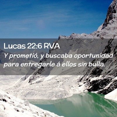 Picture 02 - Lucas 22:6 RVA - Y prometió, y buscaba oportunidad para - Bible Verse Picture