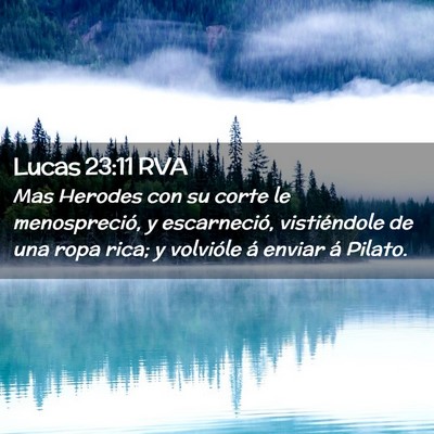 Picture 02 - Lucas 23:11 RVA - Mas Herodes con su corte le menospreció, y - Bible Verse Picture