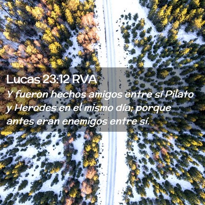 Picture 02 - Lucas 23:12 RVA - Y fueron hechos amigos entre sí Pilato y Herodes - Bible Verse Picture