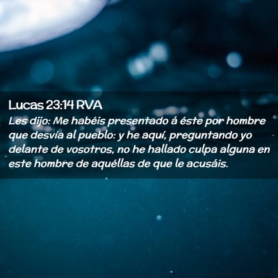 Picture 02 - Lucas 23:14 RVA - Les dijo: Me habéis presentado á éste por - Bible Verse Picture