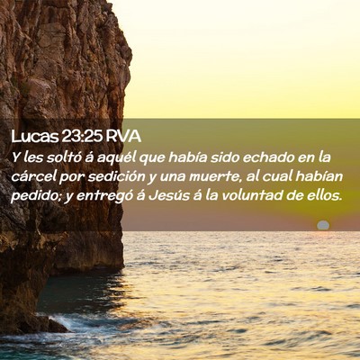 Picture 02 - Lucas 23:25 RVA - Y les soltó á aquél que había sido echado en - Bible Verse Picture