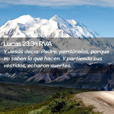 Picture 02 - Lucas 23:34 RVA - Y Jesús decía: Padre, perdónalos, porque no - Bible Verse Picture