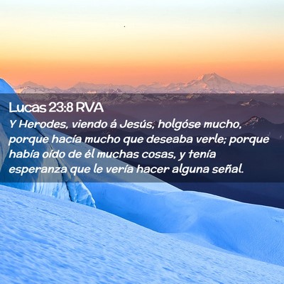 Picture 02 - Lucas 23:8 RVA - Y Herodes, viendo á Jesús, holgóse mucho, - Bible Verse Picture