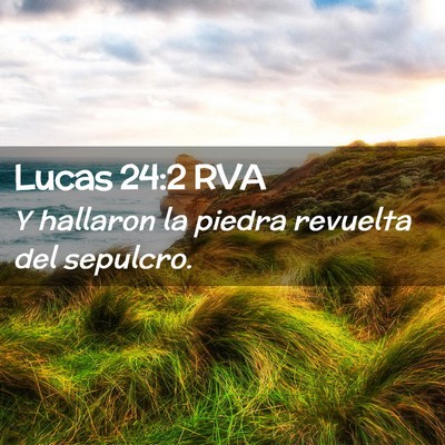 Picture 02 - Lucas 24:2 RVA - Y hallaron la piedra revuelta del - Bible Verse Picture