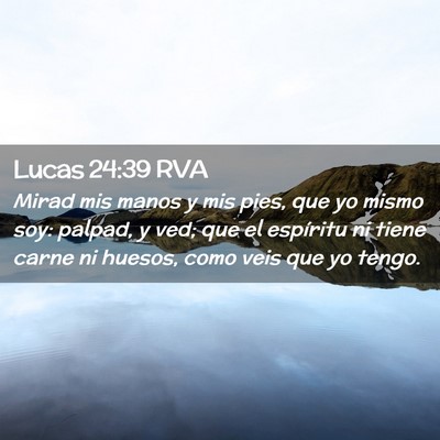 Picture 02 - Lucas 24:39 RVA - Mirad mis manos y mis pies, que yo mismo soy: - Bible Verse Picture