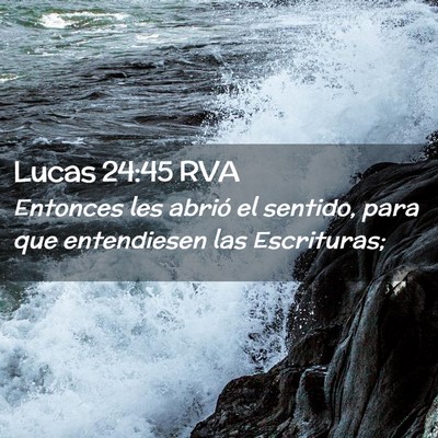Picture 02 - Lucas 24:45 RVA - Entonces les abrió el sentido, para que - Bible Verse Picture