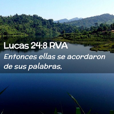 Picture 02 - Lucas 24:8 RVA - Entonces ellas se acordaron de sus - Bible Verse Picture