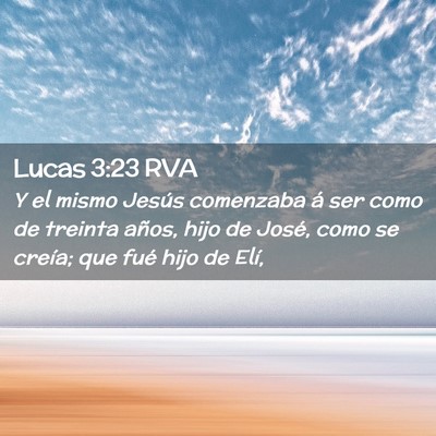 Picture 02 - Lucas 3:23 RVA - Y el mismo Jesús comenzaba á ser como de - Bible Verse Picture