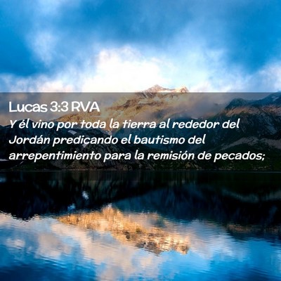 Picture 02 - Lucas 3:3 RVA - Y él vino por toda la tierra al rededor del - Bible Verse Picture