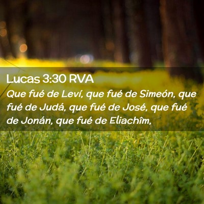 Picture 02 - Lucas 3:30 RVA - Que fué de Leví, que fué de Simeón, que fué - Bible Verse Picture