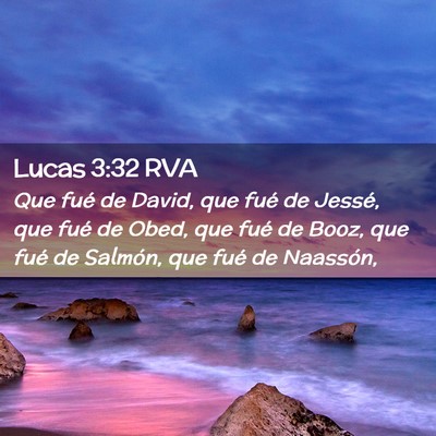 Picture 02 - Lucas 3:32 RVA - Que fué de David, que fué de Jessé, que fué - Bible Verse Picture