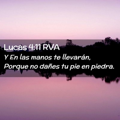 Picture 02 - Lucas 4:11 RVA - Y En las manos te llevarán, Porque no dañes tu - Bible Verse Picture