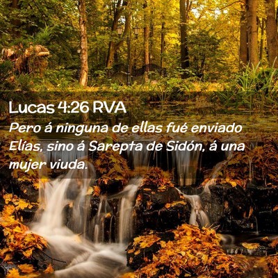 Picture 02 - Lucas 4:26 RVA - Pero á ninguna de ellas fué enviado Elías, - Bible Verse Picture