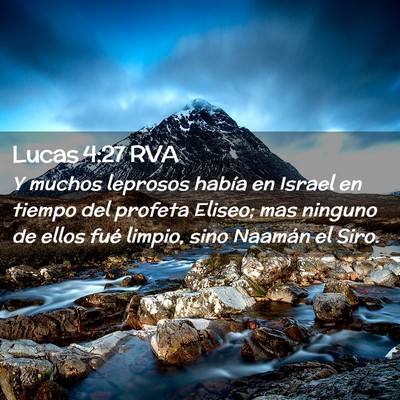 Picture 02 - Lucas 4:27 RVA - Y muchos leprosos había en Israel en tiempo del - Bible Verse Picture