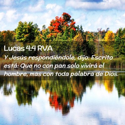 Picture 02 - Lucas 4:4 RVA - Y Jesús respondiéndole, dijo: Escrito está: - Bible Verse Picture