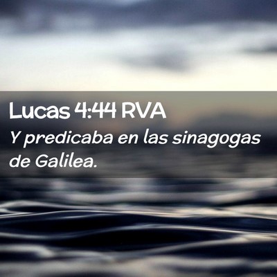 Picture 02 - Lucas 4:44 RVA - Y predicaba en las sinagogas de - Bible Verse Picture