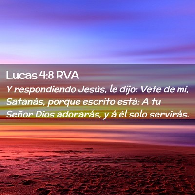 Picture 02 - Lucas 4:8 RVA - Y respondiendo Jesús, le dijo: Vete de mí, - Bible Verse Picture