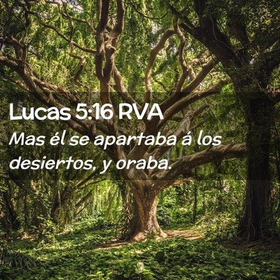 Picture 02 - Lucas 5:16 RVA - Mas él se apartaba á los desiertos, y - Bible Verse Picture