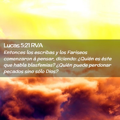 Picture 02 - Lucas 5:21 RVA - Entonces los escribas y los Fariseos comenzaron - Bible Verse Picture