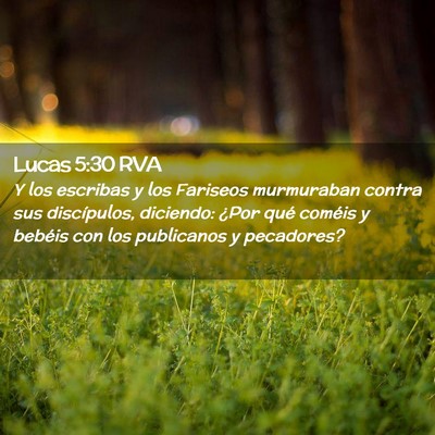 Picture 02 - Lucas 5:30 RVA - Y los escribas y los Fariseos murmuraban contra - Bible Verse Picture