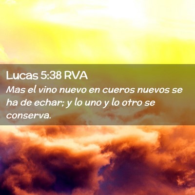 Picture 02 - Lucas 5:38 RVA - Mas el vino nuevo en cueros nuevos se ha de - Bible Verse Picture