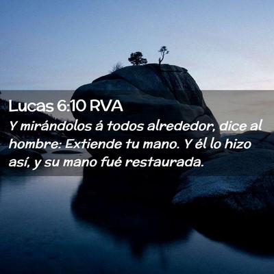 Picture 02 - Lucas 6:10 RVA - Y mirándolos á todos alrededor, dice al hombre: - Bible Verse Picture