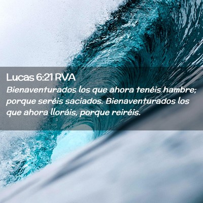 Picture 02 - Lucas 6:21 RVA - Bienaventurados los que ahora tenéis hambre; - Bible Verse Picture