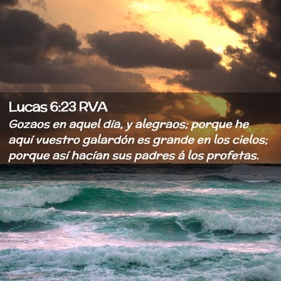 Picture 02 - Lucas 6:23 RVA - Gozaos en aquel día, y alegraos; porque he aquí - Bible Verse Picture