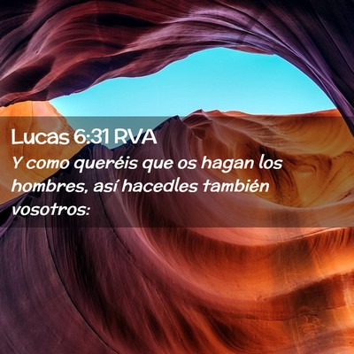 Picture 02 - Lucas 6:31 RVA - Y como queréis que os hagan los hombres, así - Bible Verse Picture