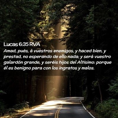 Picture 02 - Lucas 6:35 RVA - Amad, pués, á vuestros enemigos, y haced bien, - Bible Verse Picture