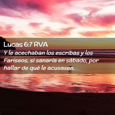 Picture 02 - Lucas 6:7 RVA - Y le acechaban los escribas y los Fariseos, si - Bible Verse Picture