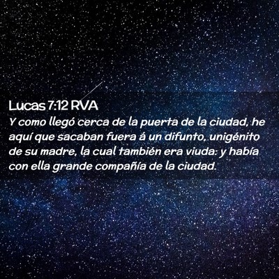 Picture 02 - Lucas 7:12 RVA - Y como llegó cerca de la puerta de la ciudad, he - Bible Verse Picture
