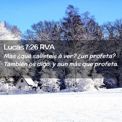 Picture 02 - Lucas 7:26 RVA - Mas ¿qué salisteis á ver? ¿un profeta? - Bible Verse Picture