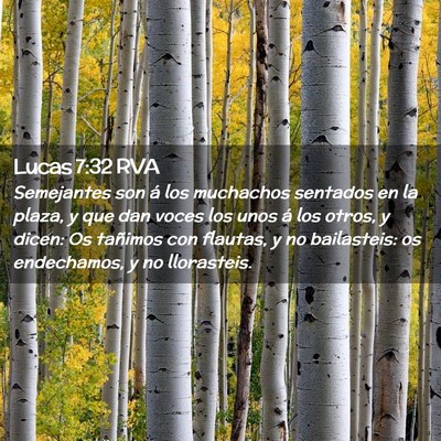 Picture 02 - Lucas 7:32 RVA - Semejantes son á los muchachos sentados en la - Bible Verse Picture
