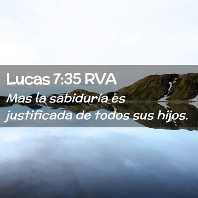 Picture 02 - Lucas 7:35 RVA - Mas la sabiduría es justificada de todos sus - Bible Verse Picture