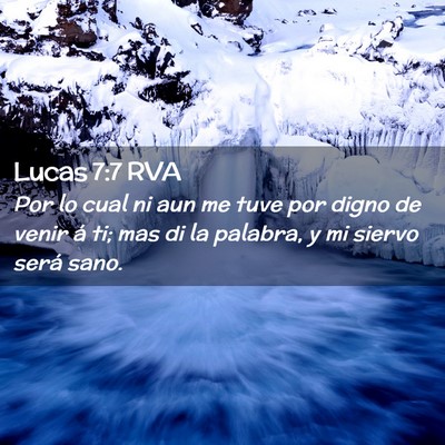 Picture 02 - Lucas 7:7 RVA - Por lo cual ni aun me tuve por digno de venir á - Bible Verse Picture
