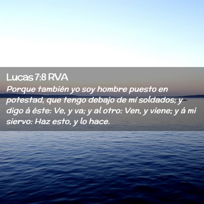 Picture 02 - Lucas 7:8 RVA - Porque también yo soy hombre puesto en potestad, - Bible Verse Picture