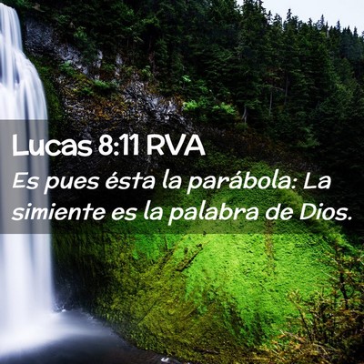Picture 02 - Lucas 8:11 RVA - Es pues ésta la parábola: La simiente es la - Bible Verse Picture