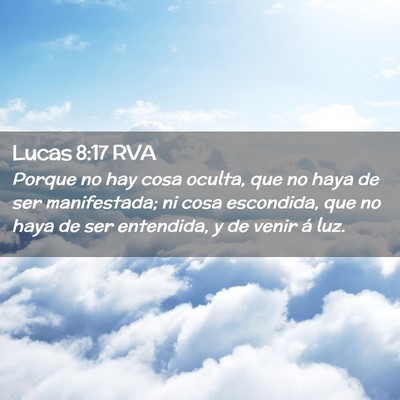 Picture 02 - Lucas 8:17 RVA - Porque no hay cosa oculta, que no haya de ser - Bible Verse Picture