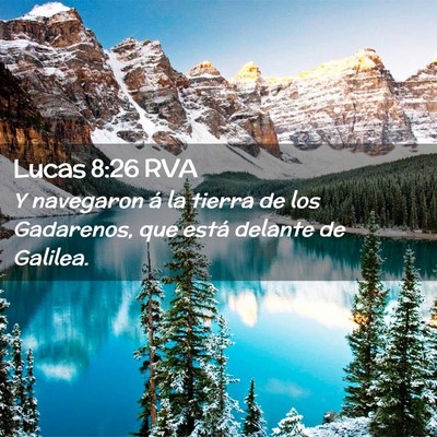 Picture 02 - Lucas 8:26 RVA - Y navegaron á la tierra de los Gadarenos, que - Bible Verse Picture