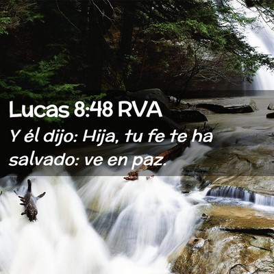 Picture 02 - Lucas 8:48 RVA - Y él dijo: Hija, tu fe te ha salvado: ve en - Bible Verse Picture