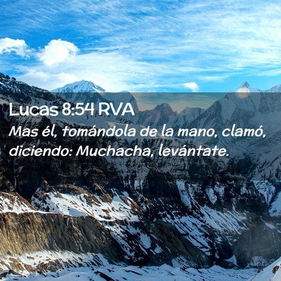 Picture 02 - Lucas 8:54 RVA - Mas él, tomándola de la mano, clamó, diciendo: - Bible Verse Picture
