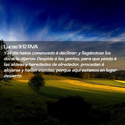 Picture 02 - Lucas 9:12 RVA - Y el día había comenzado á declinar; y - Bible Verse Picture