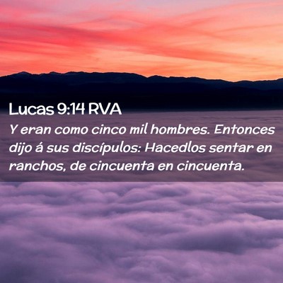 Picture 02 - Lucas 9:14 RVA - Y eran como cinco mil hombres. Entonces dijo á - Bible Verse Picture
