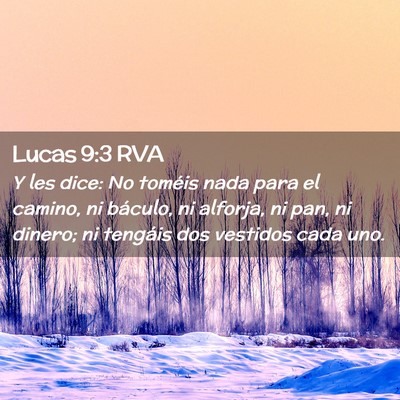 Picture 02 - Lucas 9:3 RVA - Y les dice: No toméis nada para el camino, ni - Bible Verse Picture