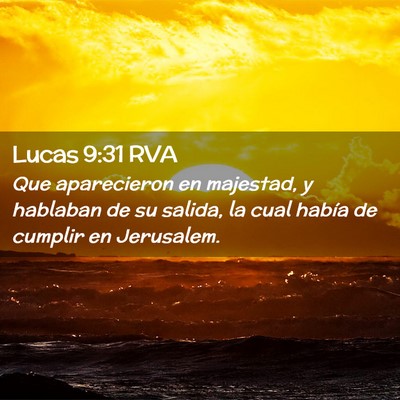 Picture 02 - Lucas 9:31 RVA - Que aparecieron en majestad, y hablaban de su - Bible Verse Picture